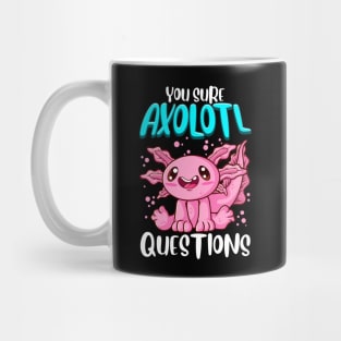 You Sure Axolotl Questions Walking Fish Pun Mug